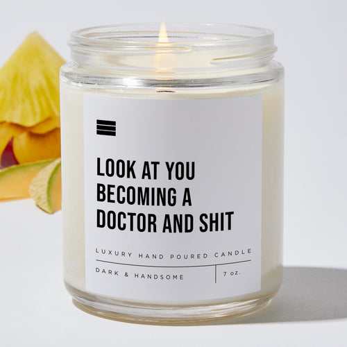 Look at You Becoming a Doctor and Shit - Luxury Candle Jar 35 Hours