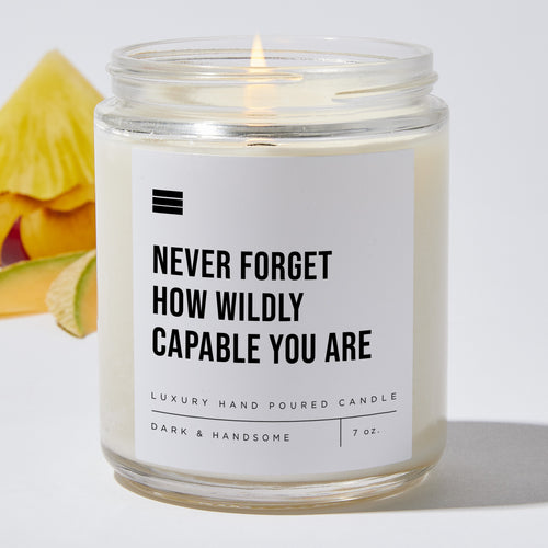 Never Forget How Wildly Capable You Are - Luxury Candle Jar 35 Hours