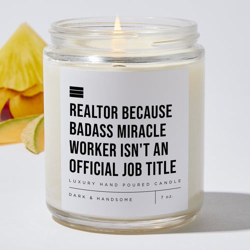 Realtor Because Badass Miracle Worker Isn't an Official Job Title - Luxury Candle Jar 35 Hours
