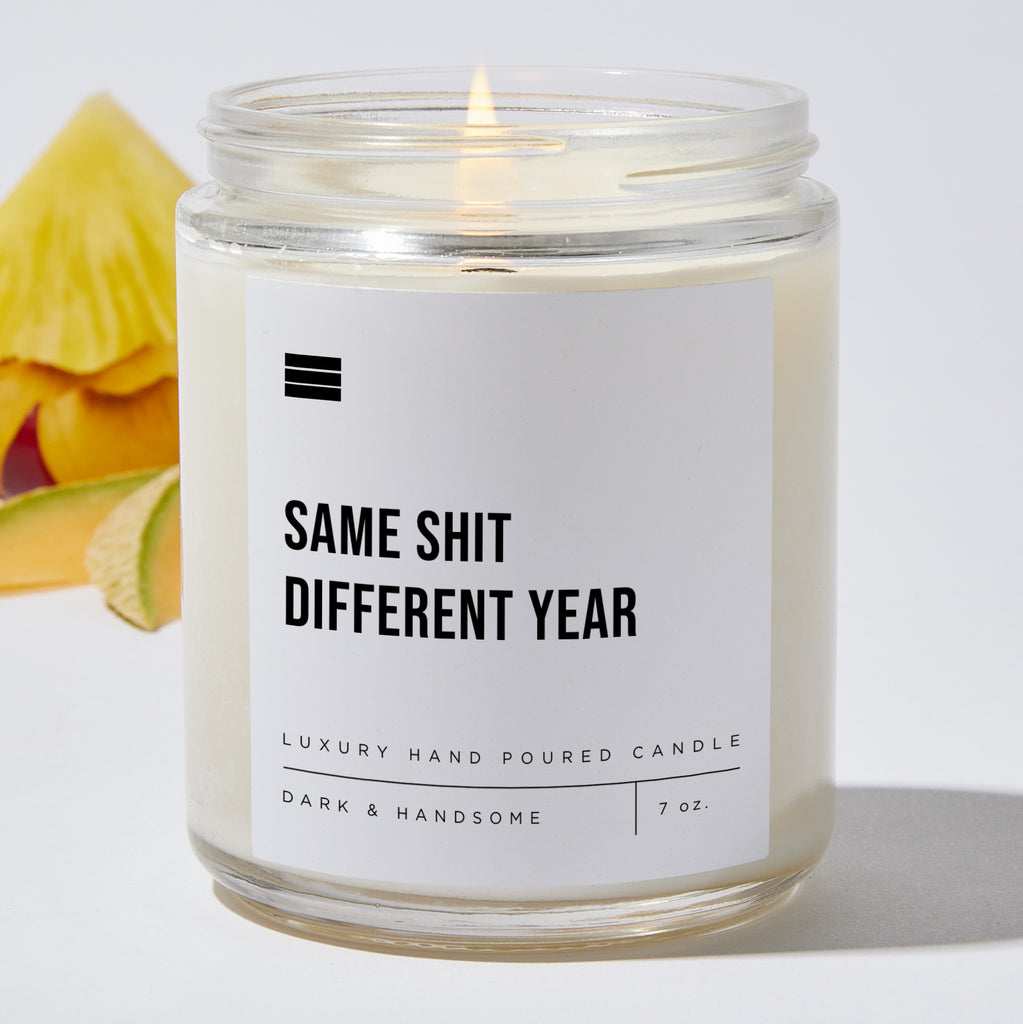 Same Shit Different Year - Luxury Candle Jar 35 Hours
