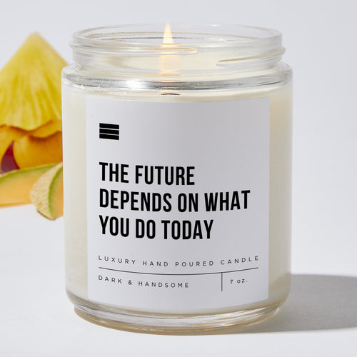 The Future Depends On What You Do Today - Luxury Candle Jar 35 Hours