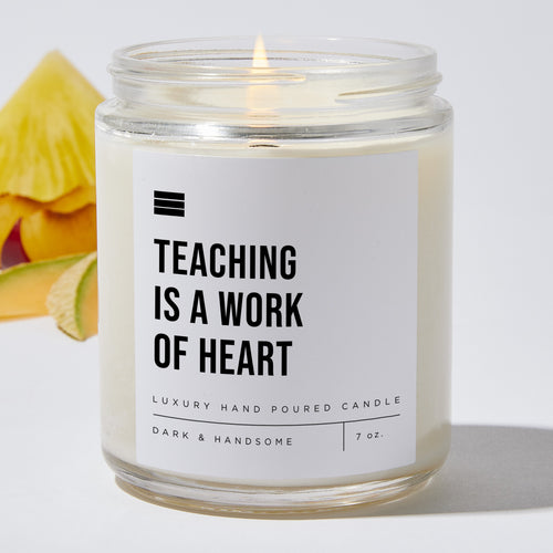 Teaching Is A Work Of Heart - Luxury Candle Jar 35 Hours