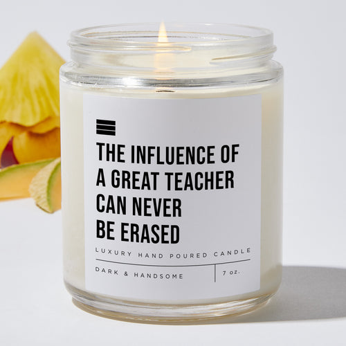 The Influence Of A Great Teacher Can Never Be Erased - Luxury Candle Jar 35 Hours