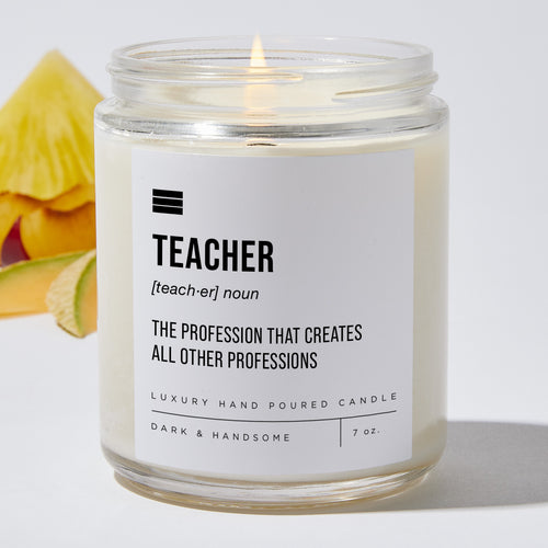 Teacher The Profession That Creates All Other Professions - Luxury Candle Jar 35 Hours
