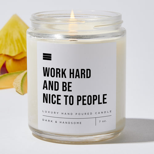 Work Hard And Be Nice To People - Luxury Candle Jar 35 Hours