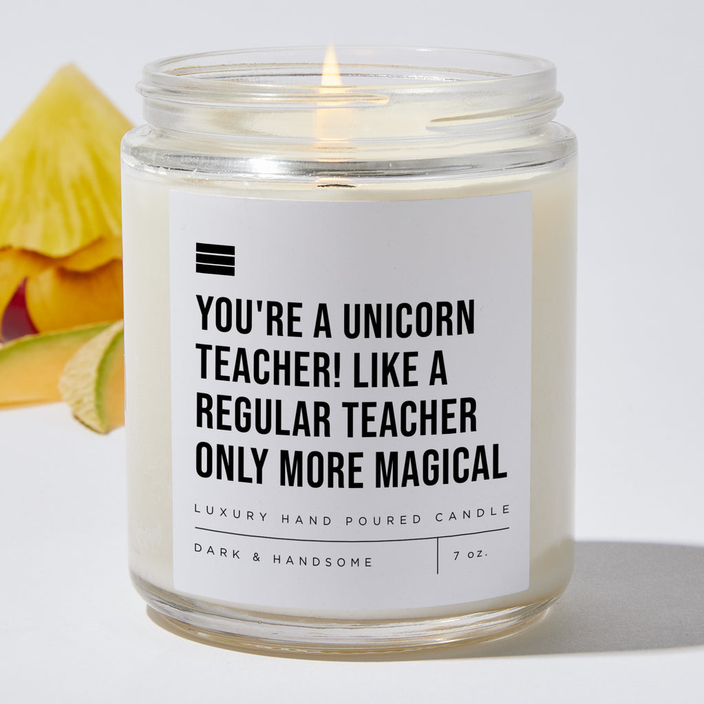 You're A Unicorn Teacher! Like A Regular Teacher Only More Magical - Luxury Candle Jar 35 Hours