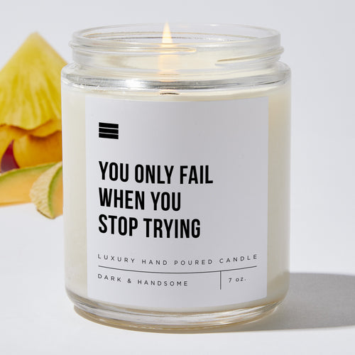 You Only Fail When You Stop Trying - Luxury Candle Jar 35 Hours