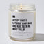 Accept What Is. Let Go Of What Was And Have Faith In What Will Be - Luxury Candle Jar 35 Hours