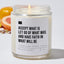 Accept What Is. Let Go Of What Was And Have Faith In What Will Be - Luxury Candle Jar 35 Hours