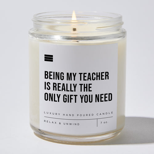 Being My Teacher Is Really The Only Gift You Need - Luxury Candle Jar 35 Hours