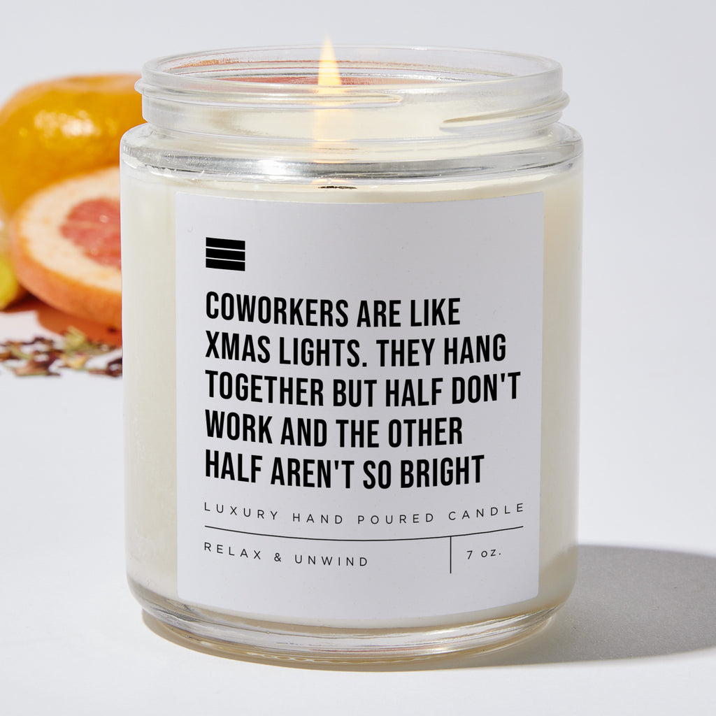 Coworkers Are Like Xmas Lights. They Hang Together but Half Don't Work and the Other Half Aren't So Bright - Luxury Candle Jar 35 Hours