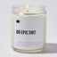 Do Epic Shit - Luxury Candle 35 Hours