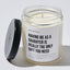 Having Me As A Daughter Is Really The Only Gift You Need - Luxury Candle Jar 35 Hours