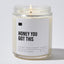 Honey You Got This - Luxury Candle Jar 35 Hours