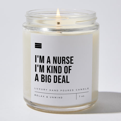 I'm a Nurse I'm Kind of a Big Deal - Luxury Candle Jar 35 Hours