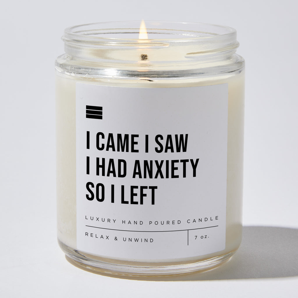 I Came I Saw I Had Anxiety So I Left - Luxury Candle Jar 35 Hours