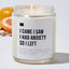 I Came I Saw I Had Anxiety So I Left - Luxury Candle Jar 35 Hours