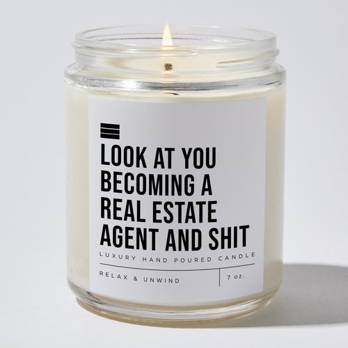 Look at You Becoming a Real Estate Agent and Shit - Luxury Candle Jar 35 Hours