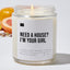 Need a House? I'm Your Girl - Luxury Candle Jar 35 Hours