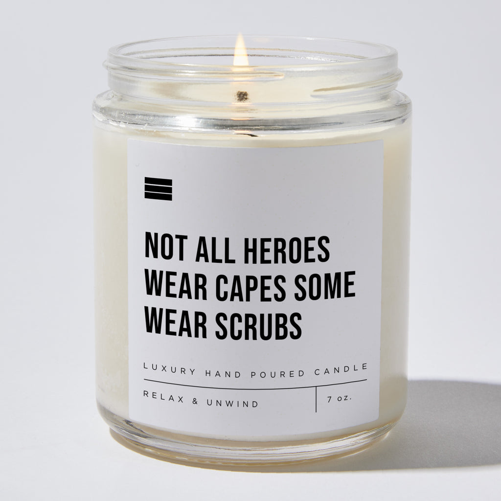 Not All Heroes Wear Capes Some Wear Scrubs - Luxury Candle Jar 35 Hours
