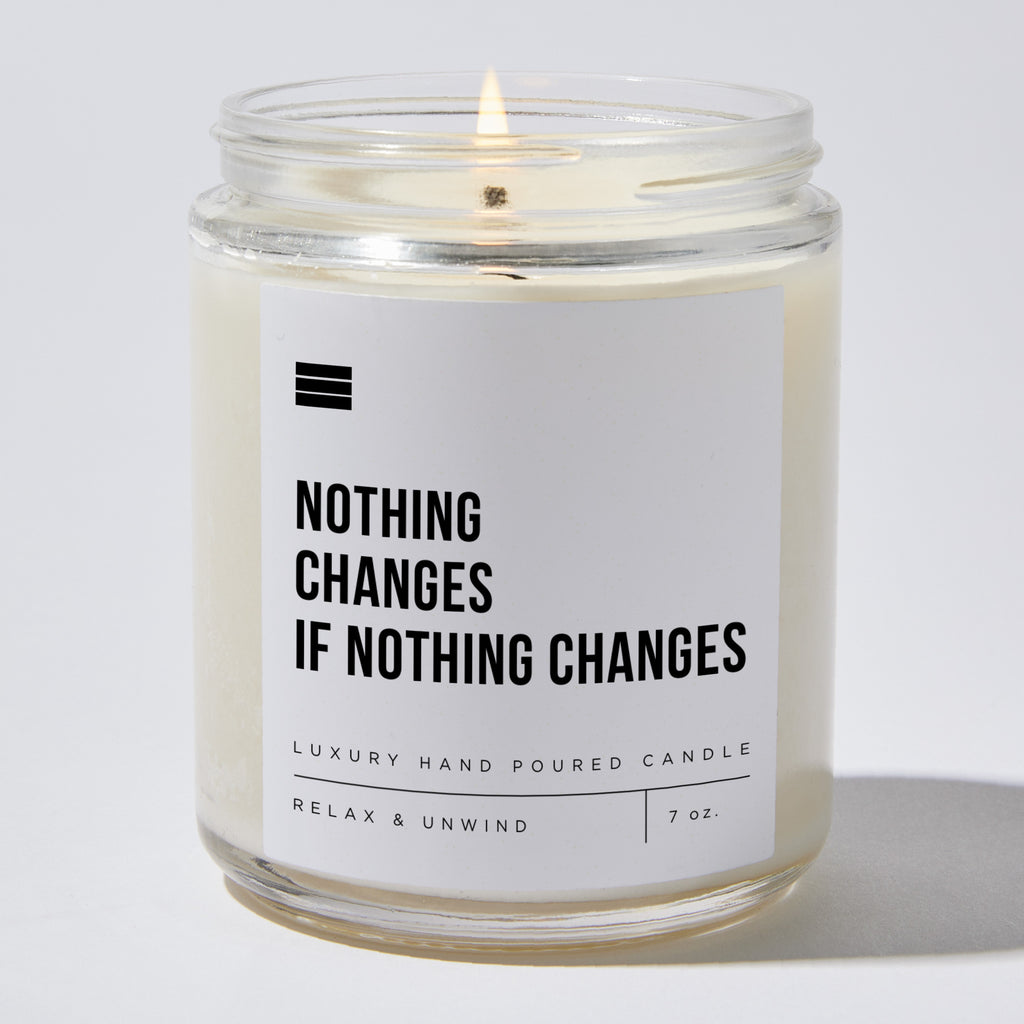 Nothing Changes If Nothing Changes - Luxury Candle Jar 35 Hours