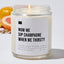 Now We Sip Champagne When We Thirsty - Luxury Candle Jar 35 Hours