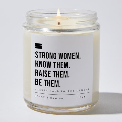 Strong Women. Know Them. Raise Them. Be Them. - Luxury Candle Jar 35 Hours