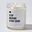 Stop Wishing Start Doing - Luxury Candle Jar 35 Hours