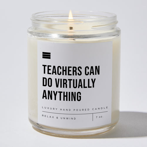 Teachers Can Do VIRTUALLY Anything  - Luxury Candle Jar 35 Hours