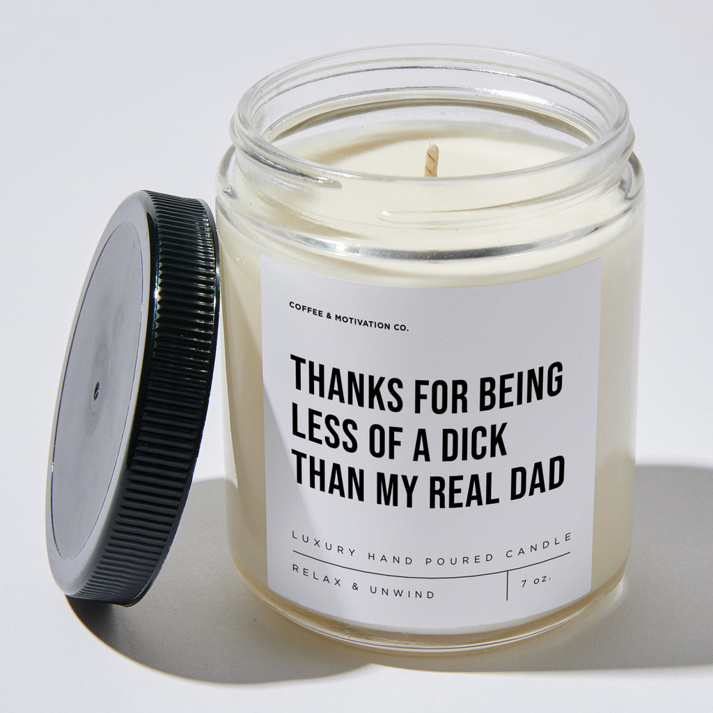 Thanks For Being Less Of A Dick Than My Real Dad - Luxury Candle Jar 35 Hours