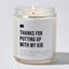 Thanks For Putting Up With My Kid - Luxury Candle Jar 35 Hours