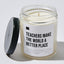 Teachers Make The World A Better Place - Luxury Candle Jar 35 Hours