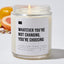 Whatever You're Not Changing, You're Choosing - Luxury Candle Jar 35 Hours