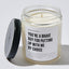 You're A Brave Guy For Putting Up With Me By Choice - Luxury Candle Jar 35 Hours