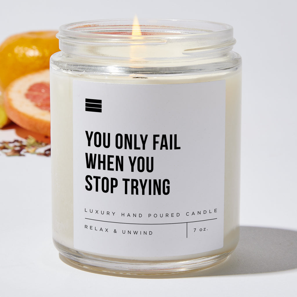 You Only Fail When You Stop Trying - Luxury Candle Jar 35 Hours