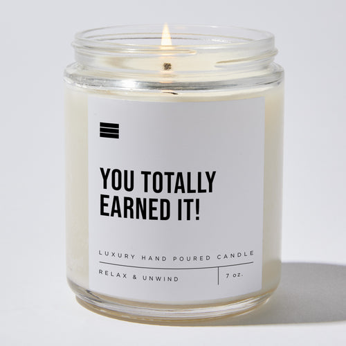 You Totally Earned It! - Luxury Candle Jar 35 Hours
