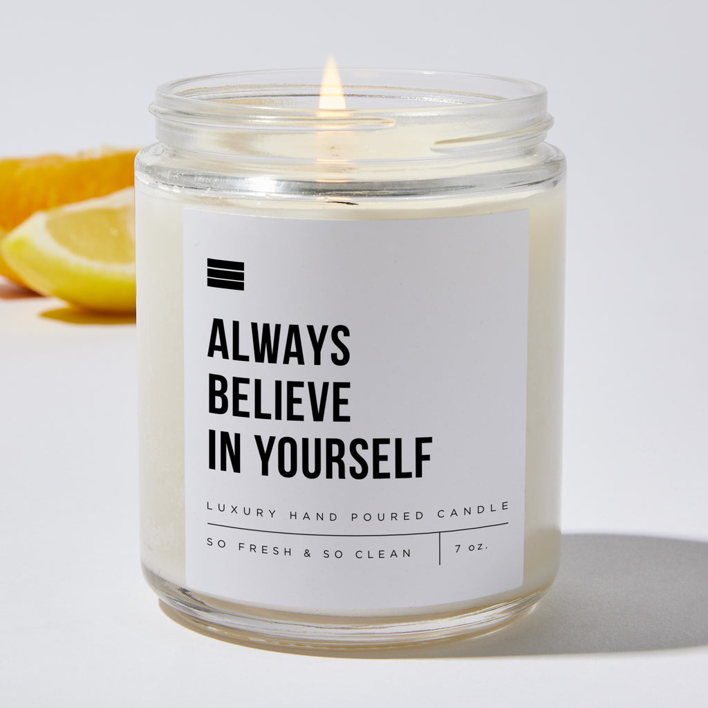 Always Believe In Yourself - Luxury Candle Jar 35 Hours