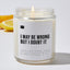 I May Be Wrong but I Doubt It - Luxury Candle Jar 35 Hours