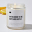 In the Mood to Be Cute and Hustle - Luxury Candle Jar 35 Hours