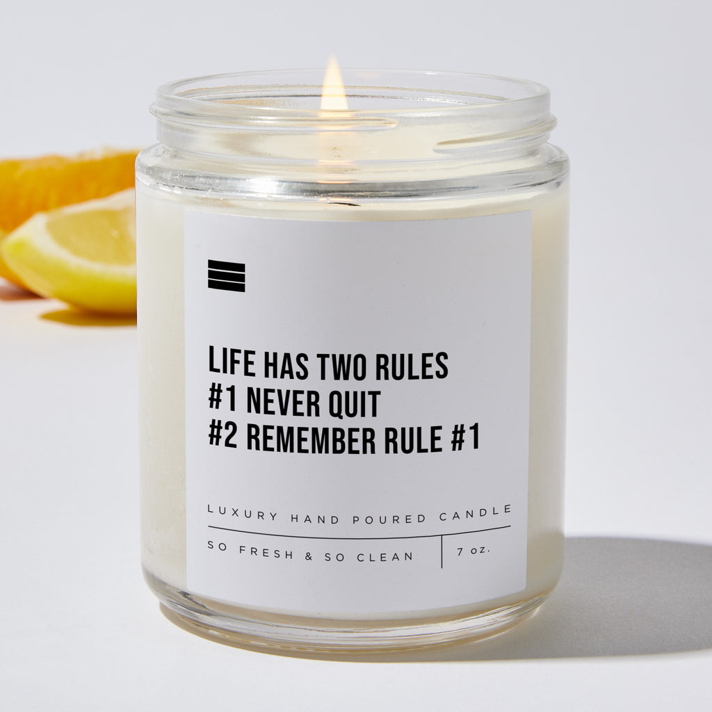 Life Has Two Rules #1 Never Quit #2 Remember Rule #1 - Luxury Candle 35 Hours