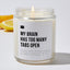 My Brain Has Too Many Tabs Open - Luxury Candle Jar 35 Hours