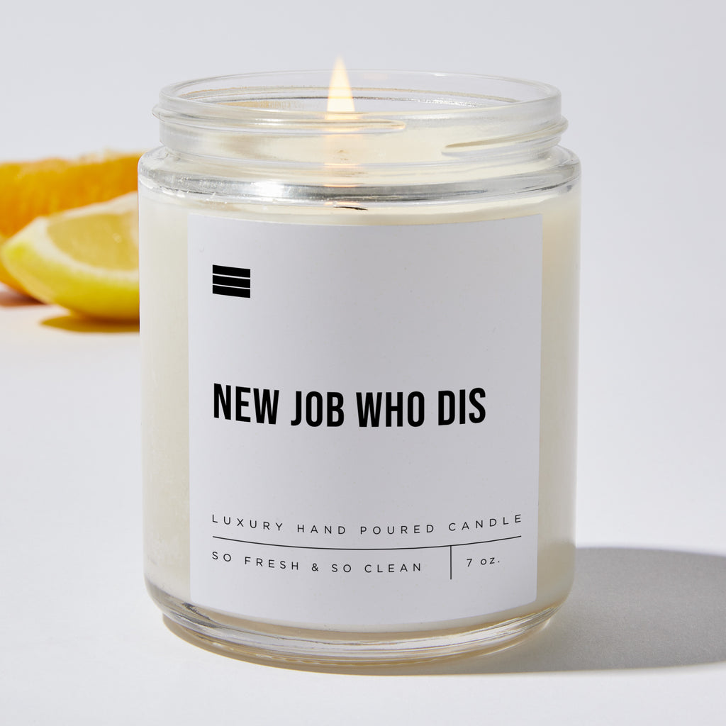 New Job Who Dis - Luxury Candle Jar 35 Hours