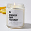 Stronger Than Yesterday - Luxury Candle Jar 35 Hours