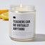 Teachers Can Do VIRTUALLY Anything  - Luxury Candle Jar 35 Hours
