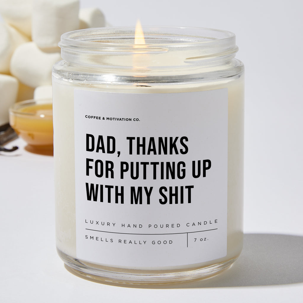 Dad, Thanks For Putting Up With My Shit - Luxury Candle Jar 35 Hours