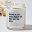 Having Me As A Son Is Really The Only Gift You Need - Luxury Candle Jar 35 Hours