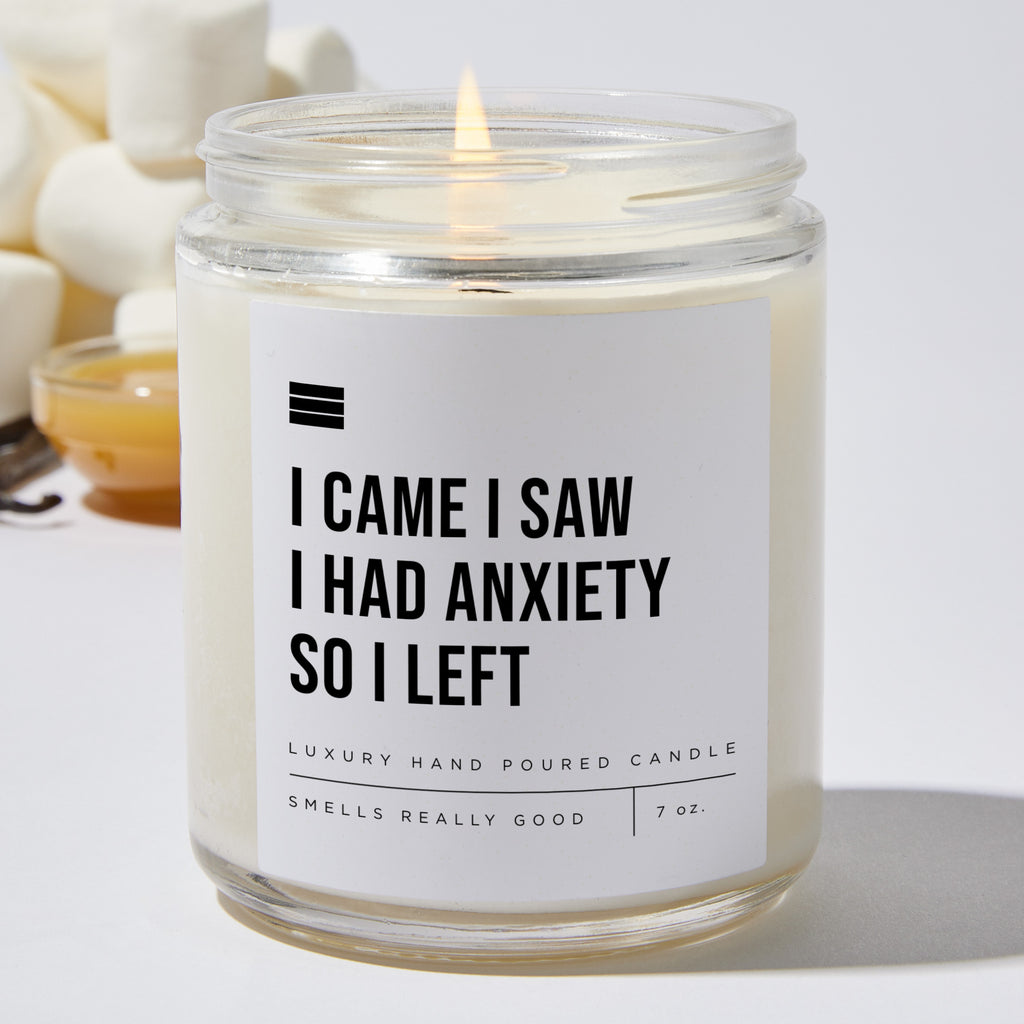 I Came I Saw I Had Anxiety So I Left - Luxury Candle Jar 35 Hours