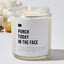 Punch Today In The Face - Luxury Candle Jar 35 Hours