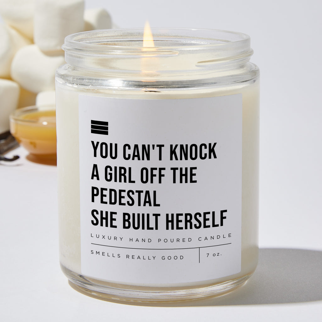 You Can't Knock a Girl Off the Pedestal She Built Herself - Luxury Candle Jar 35 Hours