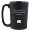 Good Luck Finding Better Coworkers Than Us - Matte Black Motivational Coffee Mug
